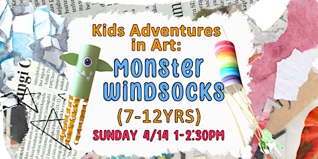 Kids Adventures in Art: Monster Windsocks ( 7-12)