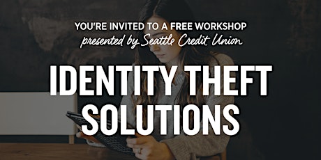 Identity Theft Solutions - Downtown Seattle Workshop primary image