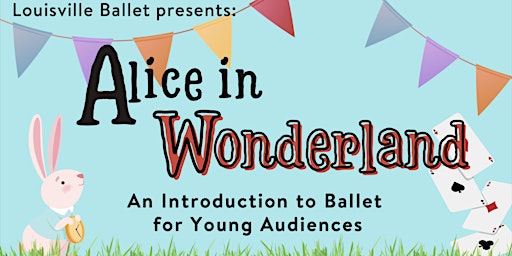 Imagen principal de Alice In Wonderland FREE Community Performance (NO TICKET NEEDED)