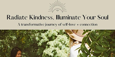 Radiate Kindness, Illuminate Your Soul: A Transformative Journey of Self-Love + Connection