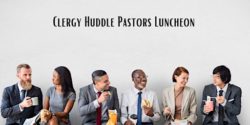 Imagen principal de Clergy Huddle Pastors Luncheon