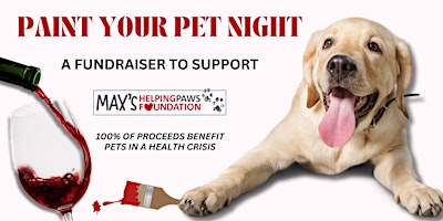Immagine principale di Paint Your Pet Fundraiser for Max's Helping Paws 