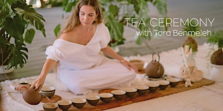 Tea Ceremony with Tara Benmeleh