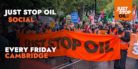 Just Stop Oil - Weekly Social - Cambridge