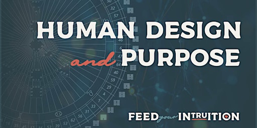 Imagem principal do evento Feed your InTRUition: Human Design and Purpose
