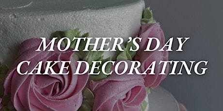 Mother's Day Cake Decorating