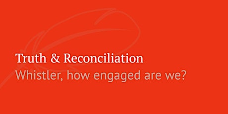 Vital Café -- Truth & Reconciliation: Whistler, how engaged are we?