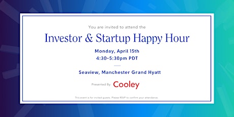 Investor & Startup Happy Hour Presented by Cooley