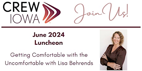 CREW IA Monthly Luncheon-June 2024: Getting Comfortable Being Uncomfortable