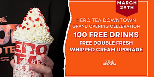 Imagen principal de 100 Free Drinks & Free Fresh Double Whipped Cream Upgrade - Hero Tea Downtown Store Grand Opening