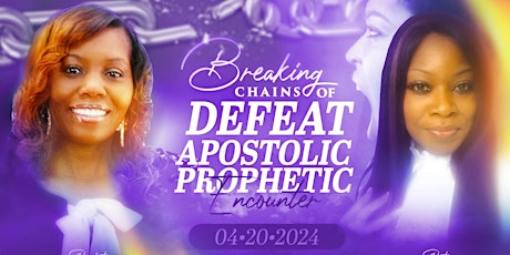 BREAKING CHAINS OF DEFEAT PROPHETIC APOSTOLIC ENCOUNTER