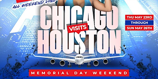 Chicago Visits Houston : Memorial Day Weekend primary image