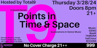 Total9 Presents: Points in Time & Space @ George Music Lounge primary image