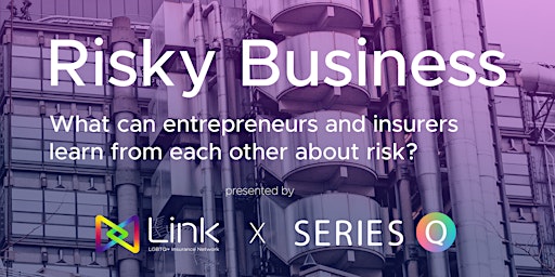 Risky Business - Link & Series Q Entrepreneur Event @ The Lloyd's Lab  primärbild
