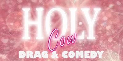 Hauptbild für HOLY COW DRAG & COMEDY