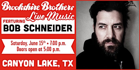 Bob Schneider@ Brookshire Brothers Canyon Lake