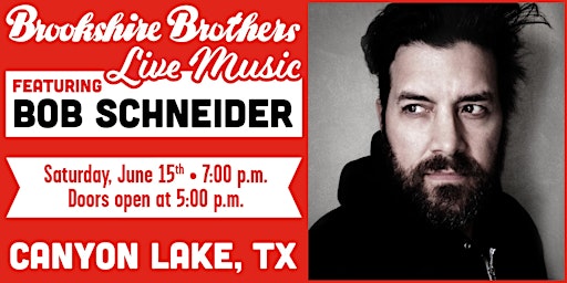 Primaire afbeelding van Bob Schneider@ Brookshire Brothers Canyon Lake