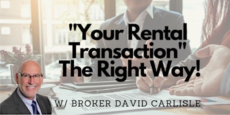 "Your Rental Transaction" The Right Way! with David Carlisle