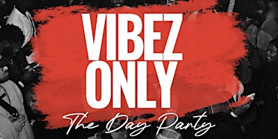 Hauptbild für Vibez Only: The Day Party