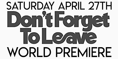 Hauptbild für "Don't Forget to Leave" World Premiere