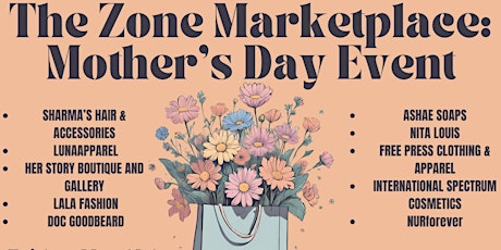 FREE EVENT: The Zone Marketplace: Mother's Day Event