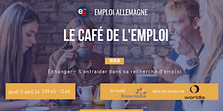 Café de l'emploi à Berlin le jeudi 11 avril ( ! 12 places disponibles)