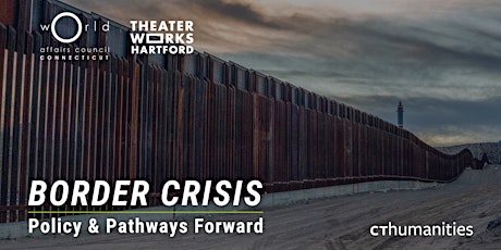 Border Crisis: Policy & Pathways Forward primary image