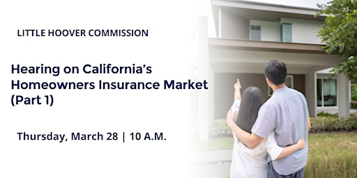 Immagine principale di Hearing on California’s Homeowners Insurance Market (Part 1) 