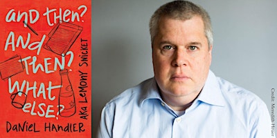 Imagem principal do evento Daniel Handler -- "And Then? And Then? What Else?"