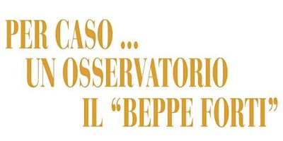 Hauptbild für Presentazione libro " PER CASO... UN OSSERVATORIO" Il Beppe Forti