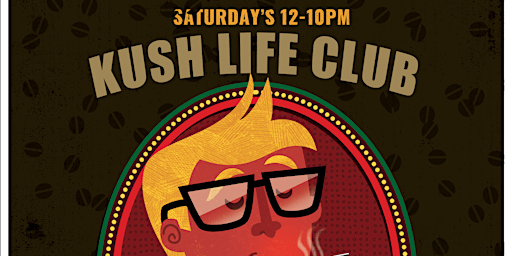 Imagem principal do evento Kush Life Club Presents: Coffee Shop Saturdayz