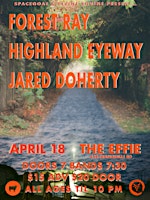 Primaire afbeelding van FOREST RAY / HIGHLAND EYEWAY / JARED DOHERTY LIVE AT THE EFFIE