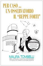 Presentazione libro "PER CASO... UN OSSERVATORIO" Il Beppe Forti