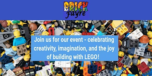 Imagem principal do evento Brick Fayre - an event to celebrate all things Lego!