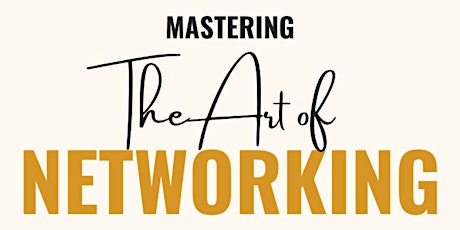 MASTERING THE ART OF NETWORKING