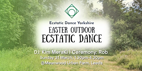 Ecstatic Dance Yorkshire: Easter Outdoor Cacao & Ecstatic Dance