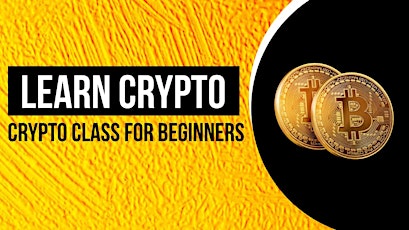 Learn Crypto "Crypto class for Beginners"