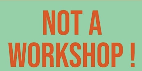 Not A Workshop  -  Art making in response to working in complex climates