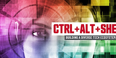 Primaire afbeelding van Ctrl+Alt+She: Building a Diverse Tech Ecosystem