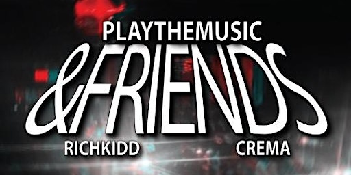 Hauptbild für &FRIENDS Vibe out at Lot45 with  PLAYTHEMUSIC, RICHKIDD and CREMA