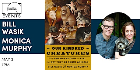 Imagen principal de Bill Wasik and Monica Murphy: Our Kindred Creatures