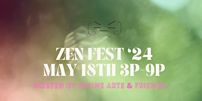 Image principale de Zen Fest 2024 ATL Hosted By Divine Arte and Friends