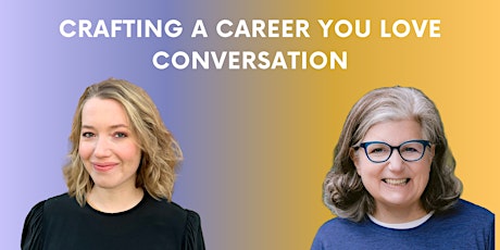 Crafting a Career you Love Conversation