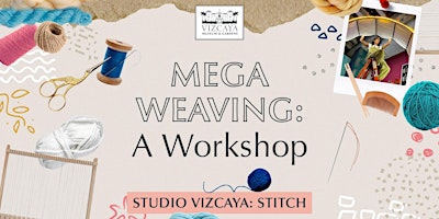 Primaire afbeelding van Mega Weaving Workshop | Studio Vizcaya