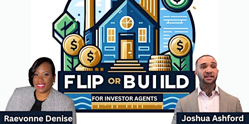 FLIP or BUILD? Navigating Real Estate Investment Strategies primary image