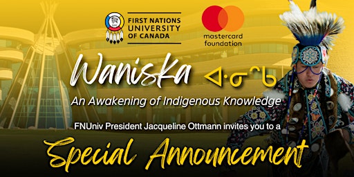 waniska: An Awakening of Indigenous Knowledge - Special Announcement from FNUniv and MCF primary image