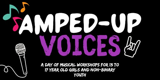 Hauptbild für Amped-Up Voices - musical workshops for 13-17yo girls and non-binary teens