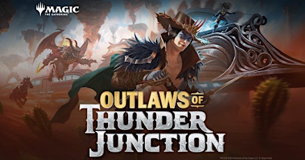 Magic: The Gathering - Outlaws of Thunder Junction Pre-Release -JOHNS CREEK
