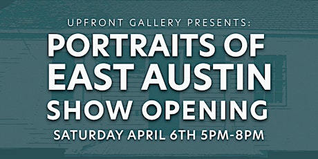 UpFront Gallery Presents: Portraits of East Austin