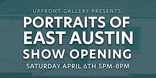 Primaire afbeelding van UpFront Gallery Presents: Portraits of East Austin